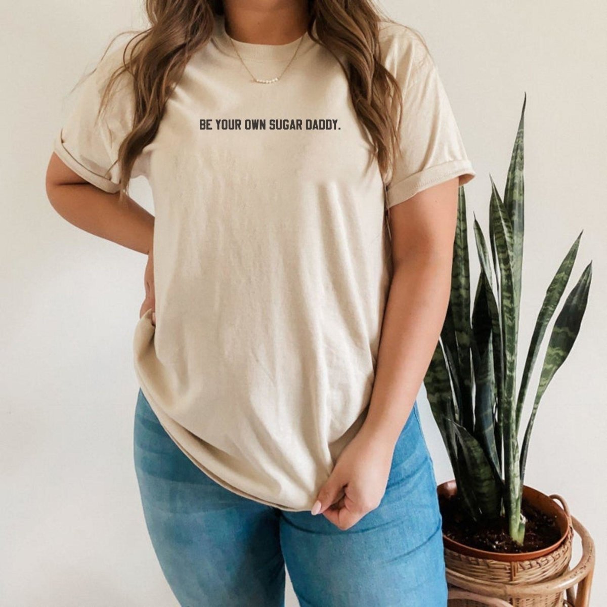 Be your Own Sugar Daddy Unisex t-shirt - Cotton Plus Cream