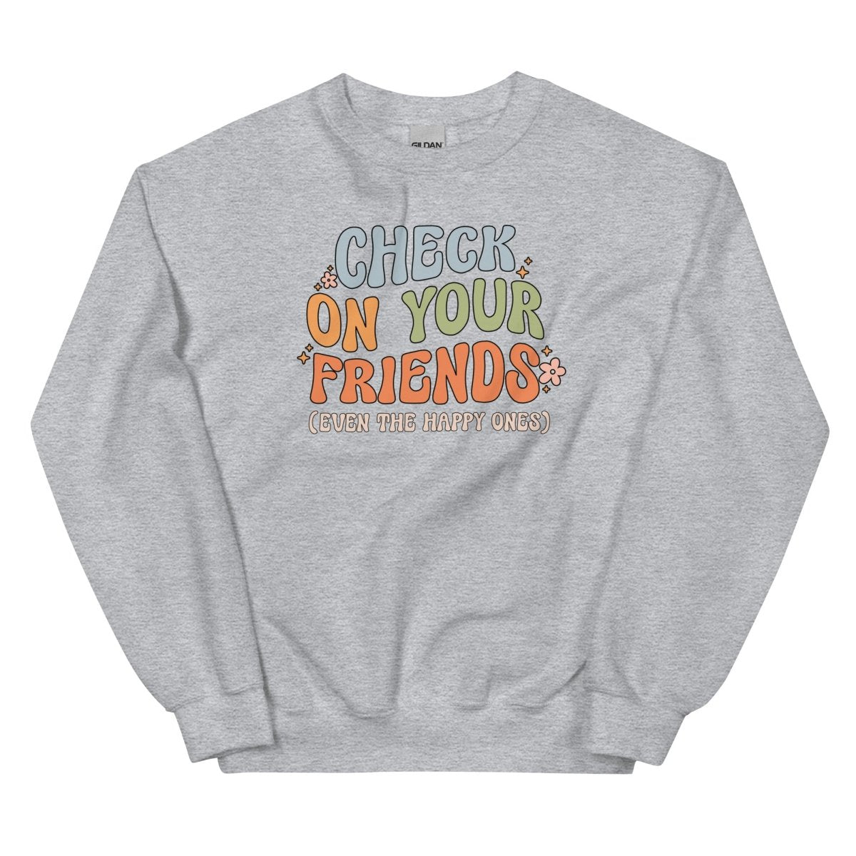 Check On Your Friends Unisex Sweatshirt - Cotton Plus Cream