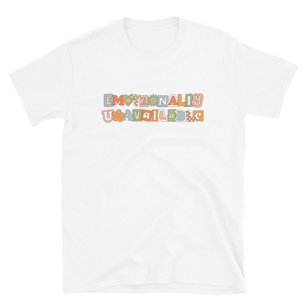 "Emotionally Unavailable" Short-Sleeve Unisex T-Shirt - Cotton Plus Cream