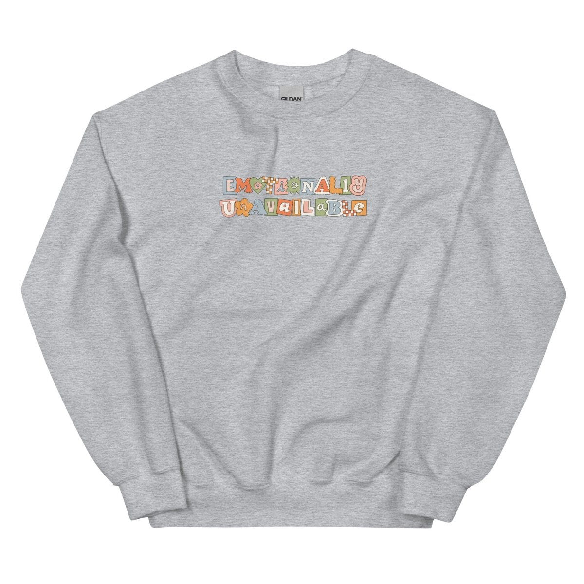 Emotionally Unavailable Unisex Sweatshirt - Cotton Plus Cream