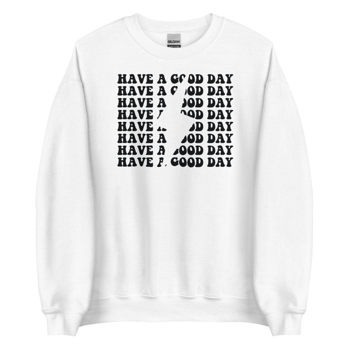 Have A Good Day Unisex Sweatshirt - Cotton Plus Cream