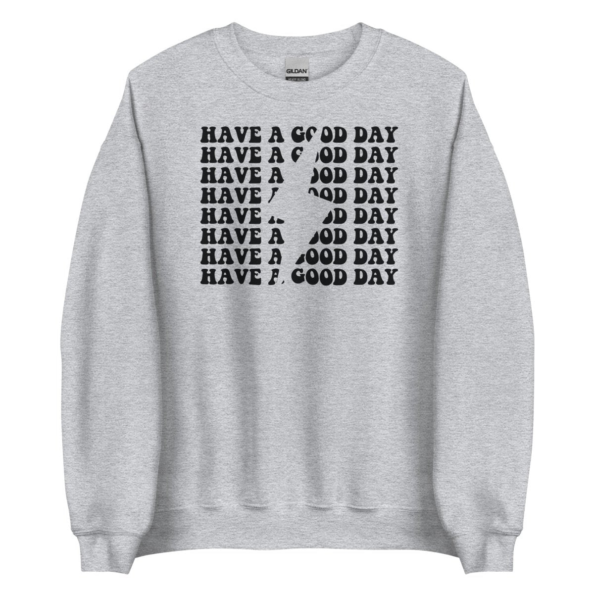 Have A Good Day Unisex Sweatshirt - Cotton Plus Cream