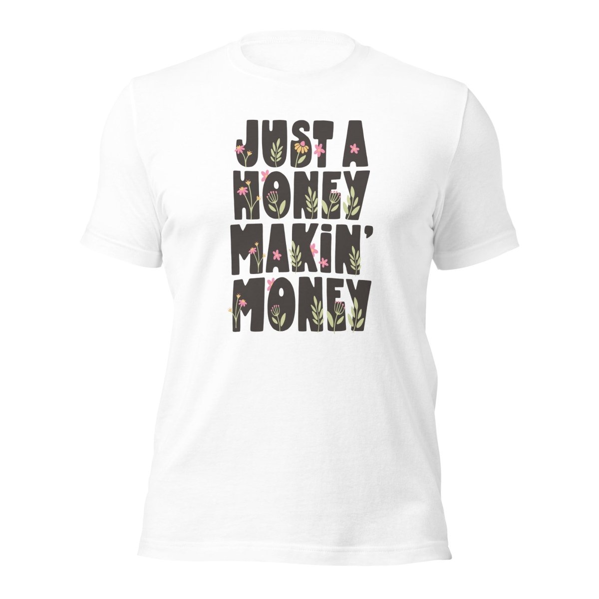Just A Honey Making Money Unisex t-shirt - Cotton Plus Cream