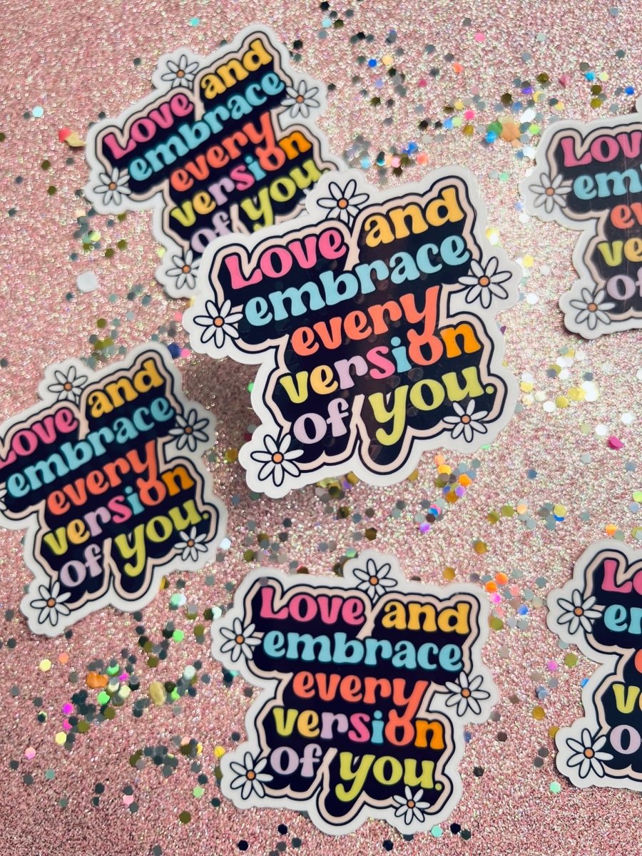 Love and Embrace Every Version of You Vinyl Sticker - Cotton Plus Cream