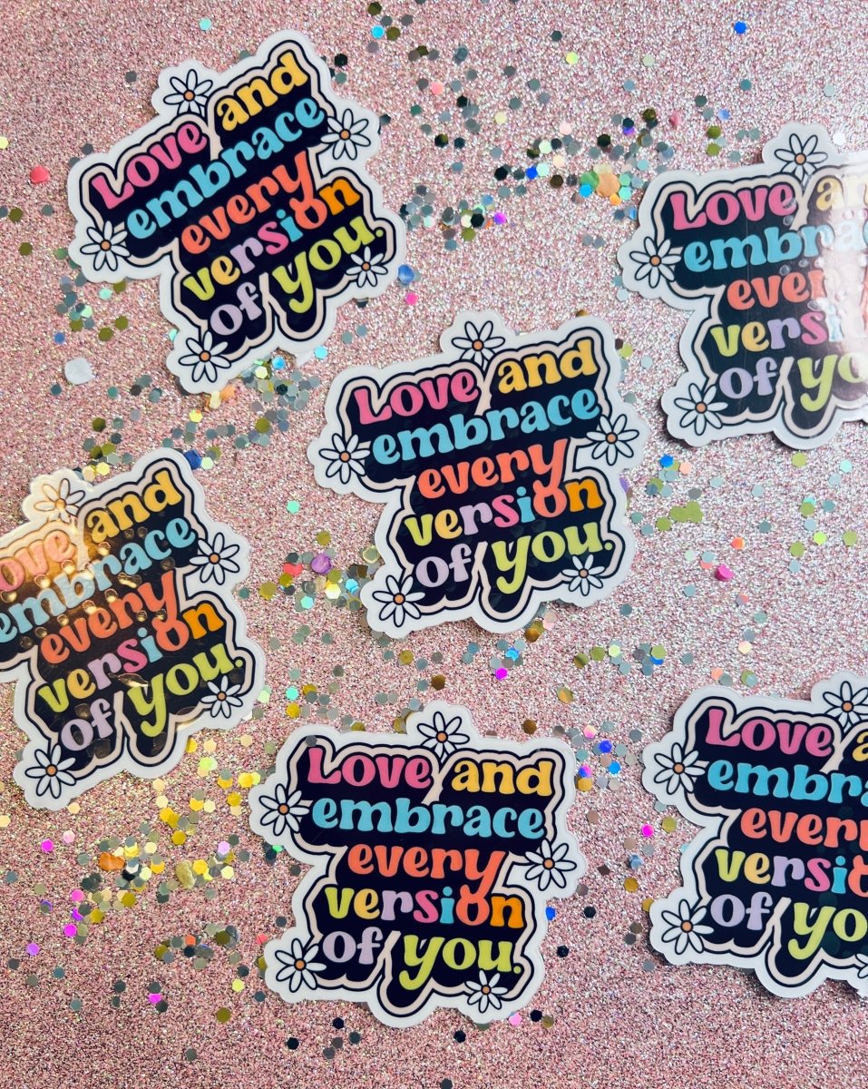 Love and Embrace Every Version of You Vinyl Sticker - Cotton Plus Cream