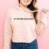 Be your Own Sugar Daddy Crop Hoodie - Cotton Plus Cream