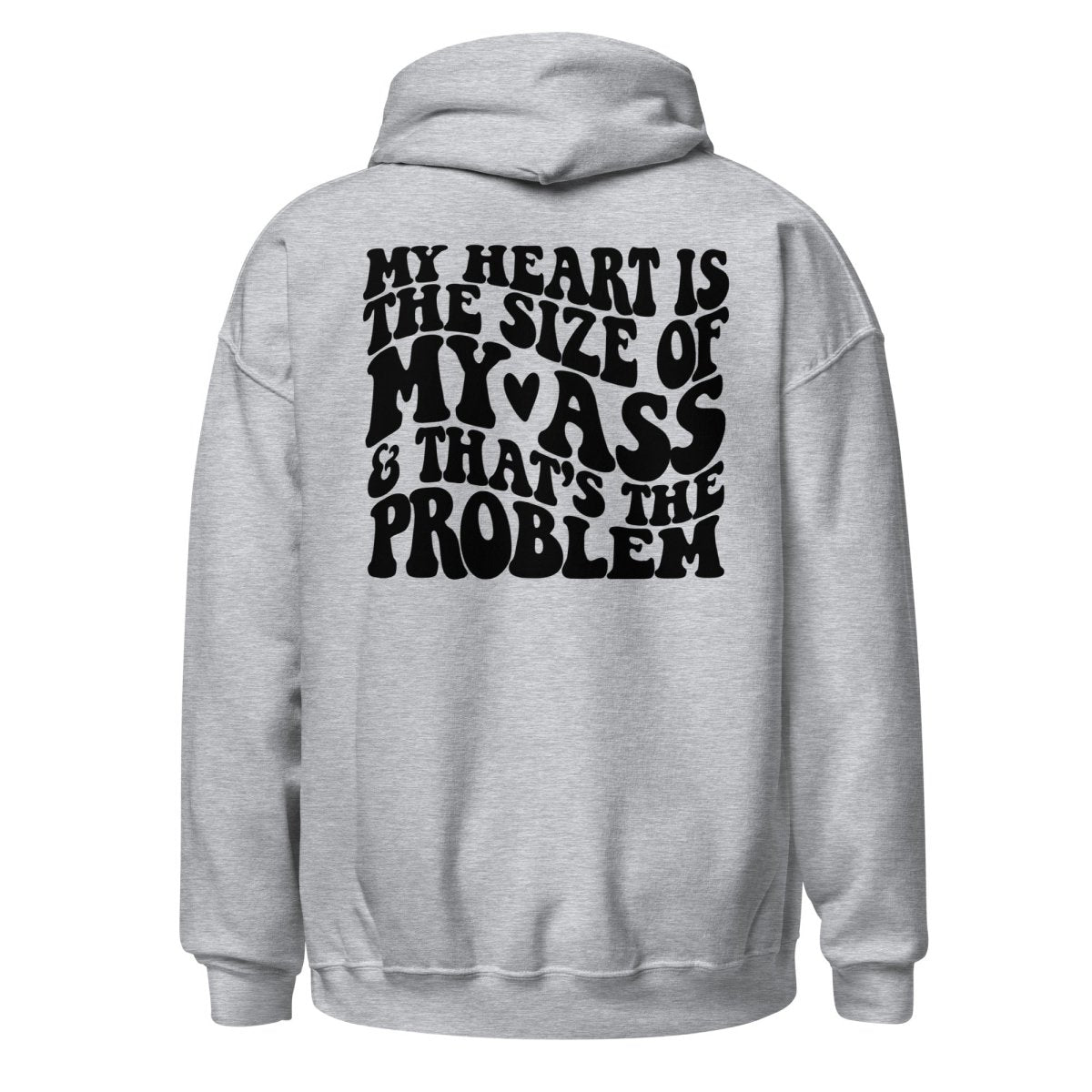 My Heart Is The Size Of My Ass Unisex Hoodie - Cotton Plus Cream